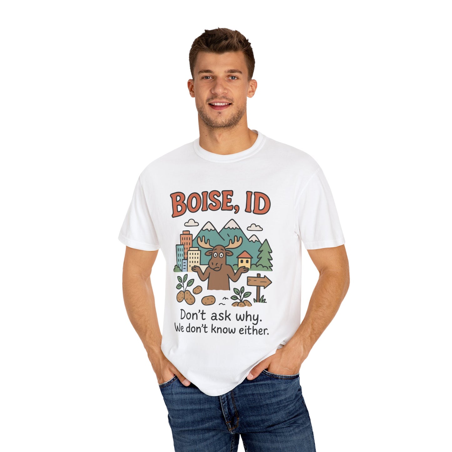 Boise, ID – “Don’t ask why. We don’t know either.” Unisex T-Shirt, Fun Graphic Tee, Idaho Souvenir, Casual Wear, Gift for Nature Lovers, Travel Apparel