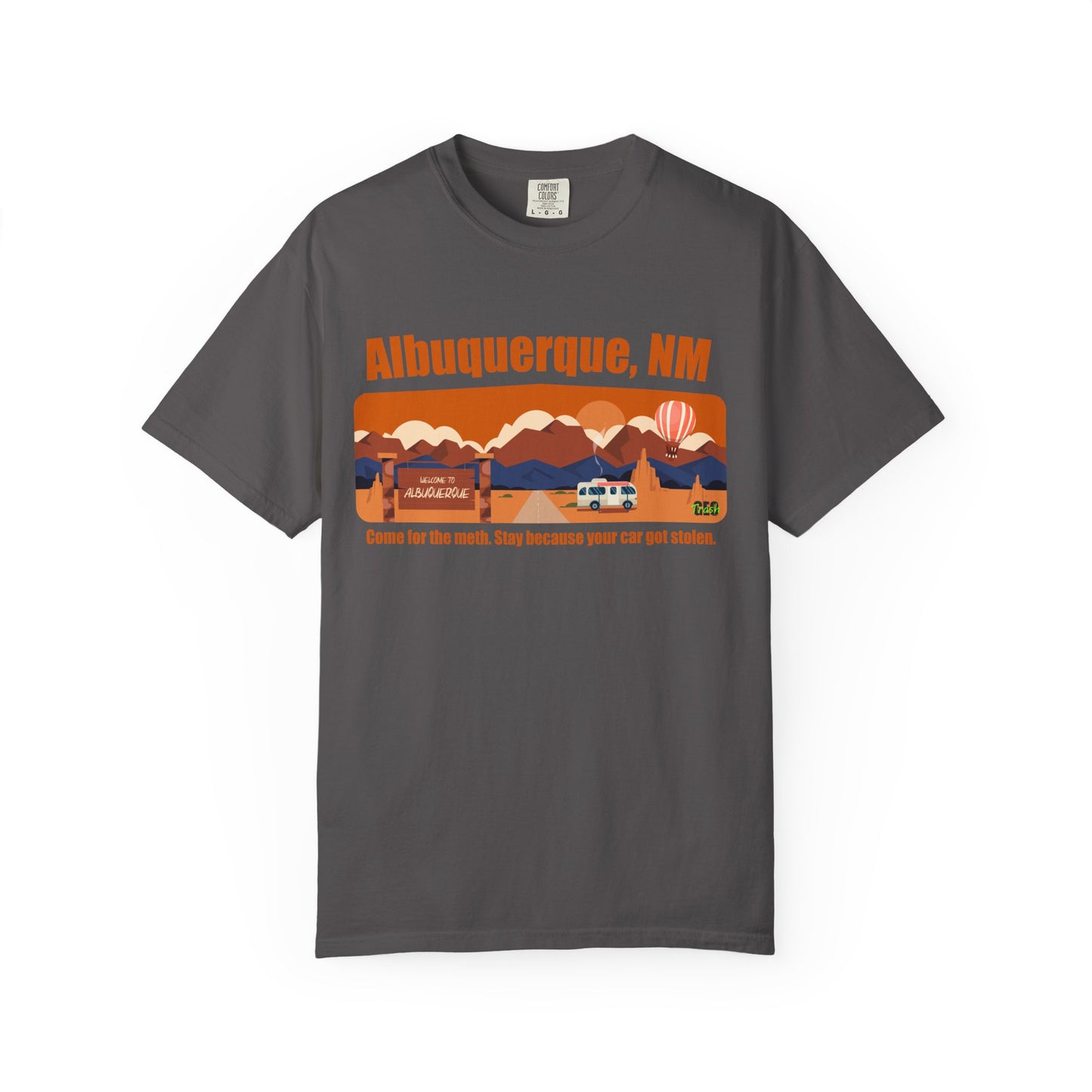 Albuquerque, NM – “Come for the meth. Stay because your car got stolen.”T-Shirt, Unisex Travel Tee, Unique Gift for Travelers, Retro Style Tee, Vacation Souvenir Shirt