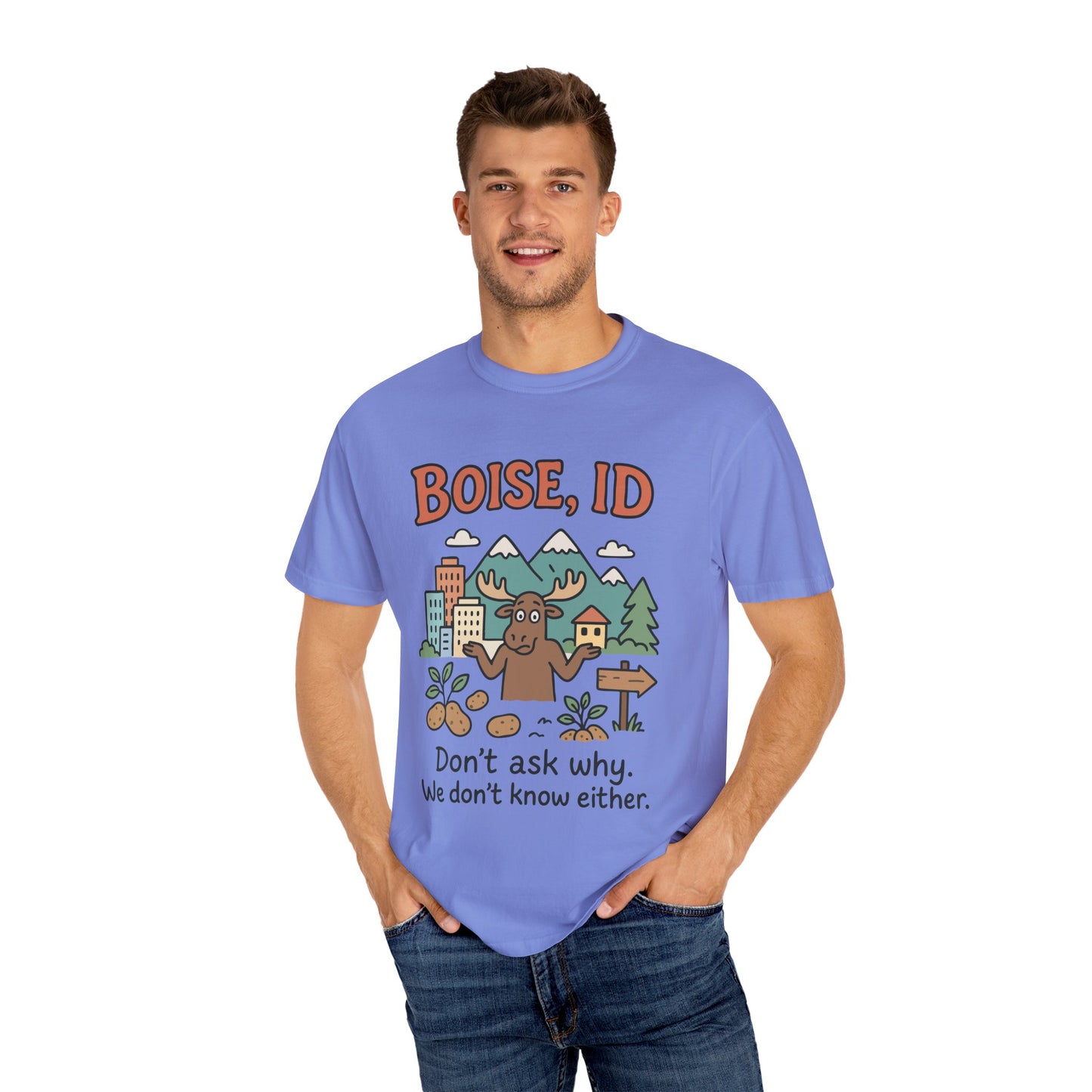 Boise, ID – “Don’t ask why. We don’t know either.” Unisex T-Shirt, Fun Graphic Tee, Idaho Souvenir, Casual Wear, Gift for Nature Lovers, Travel Apparel