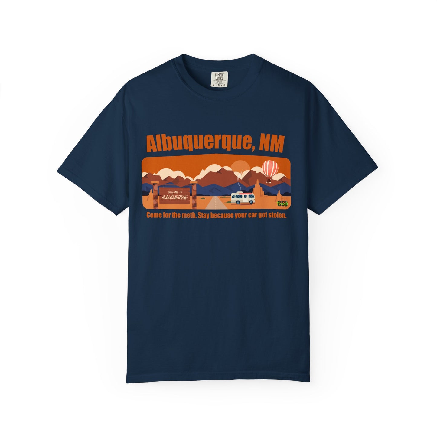 Albuquerque, NM – “Come for the meth. Stay because your car got stolen.”T-Shirt, Unisex Travel Tee, Unique Gift for Travelers, Retro Style Tee, Vacation Souvenir Shirt