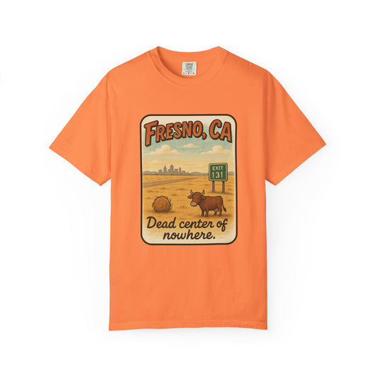 Fresno, CA – “Dead center of nowhere.” T-shirt, Dead Center of Nowhere Tee, Unisex Casual Wear, Retro Graphic Shirt, Perfect for Travelers & Gift Ideas