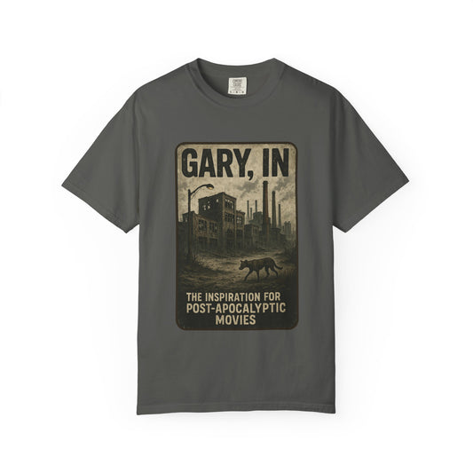 Gary, IN – “The inspiration for post-apocalyptic movies.”  T-Shirt, Unisex Tee, funny Gift , Vintage Style, Casual Wear, Unique Graphic Shirt