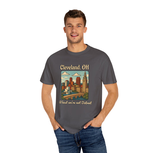 Cleveland, OH – “At least we’re not Detroit.”  T-Shirt, Vintage City Tee, Unisex Garment-Dyed Top, Ohio Gift, Travel Souvenir, Urban Apparel, Nostalgic Fashion