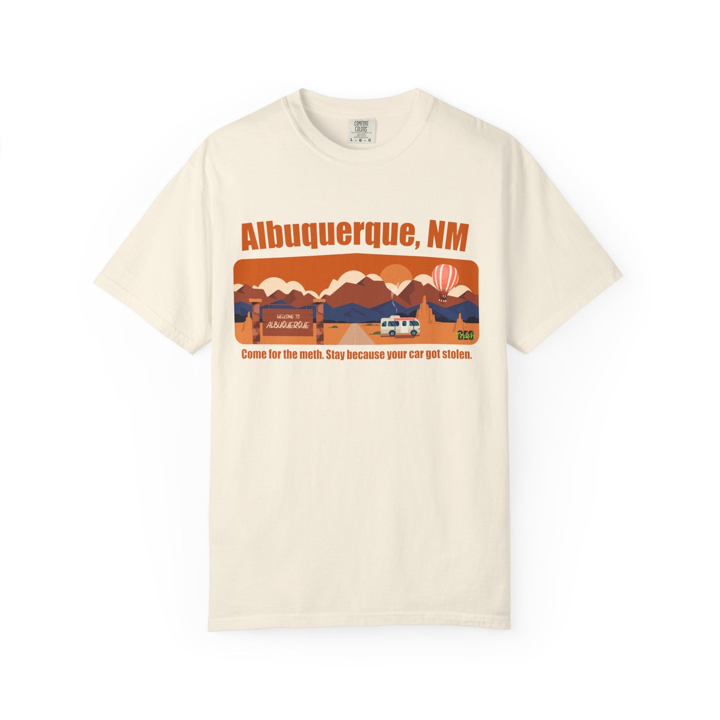 Albuquerque, NM – “Come for the meth. Stay because your car got stolen.”T-Shirt, Unisex Travel Tee, Unique Gift for Travelers, Retro Style Tee, Vacation Souvenir Shirt